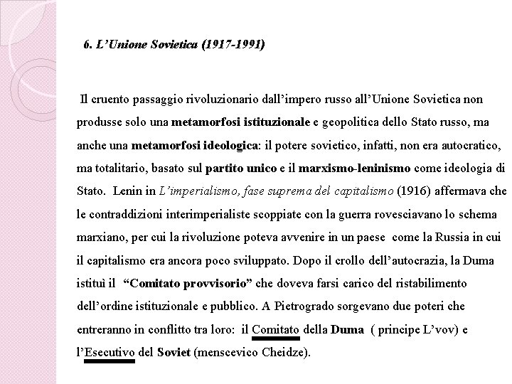 6. L’Unione Sovietica (1917 -1991) Il cruento passaggio rivoluzionario dall’impero russo all’Unione Sovietica non