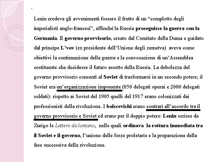 . Lenin credeva gli avvenimenti fossero il frutto di un “complotto degli imperialisti anglo-francesi”,