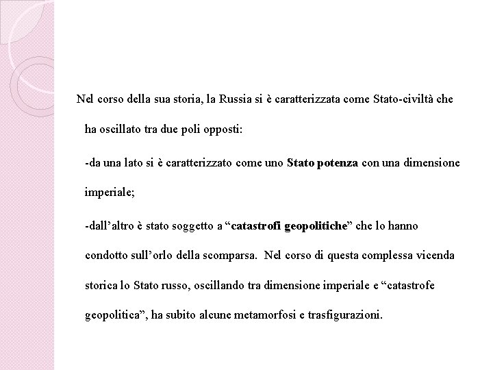 Nel corso della sua storia, la Russia si è caratterizzata come Stato-civiltà che ha