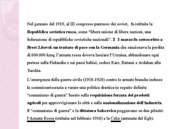 Nel gennaio del 1918, al III congresso panrusso dei soviet, fu istituita la Repubblica