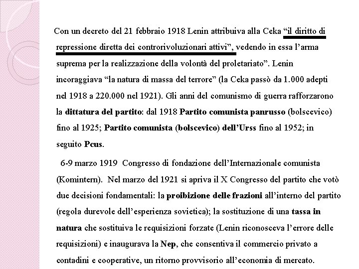 Con un decreto del 21 febbraio 1918 Lenin attribuiva alla Ceka “il diritto di