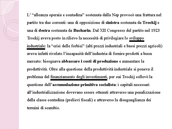 L’ “alleanza operaia e contadina” sostenuta dalla Nep provocò una frattura nel partito tra