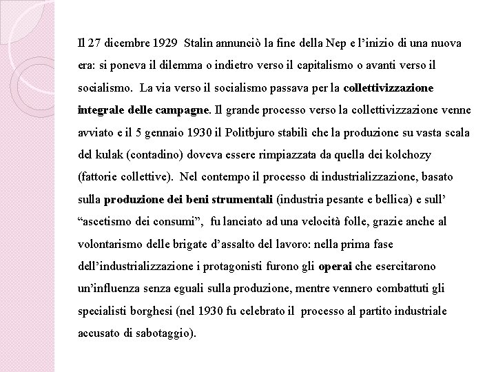 Il 27 dicembre 1929 Stalin annunciò la fine della Nep e l’inizio di una