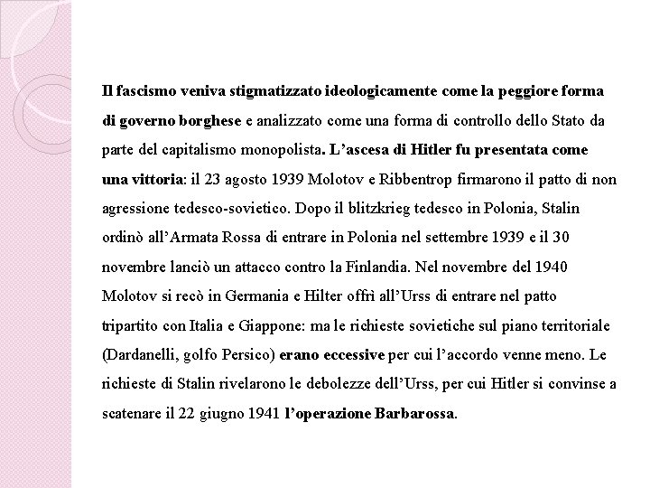 Il fascismo veniva stigmatizzato ideologicamente come la peggiore forma di governo borghese e analizzato