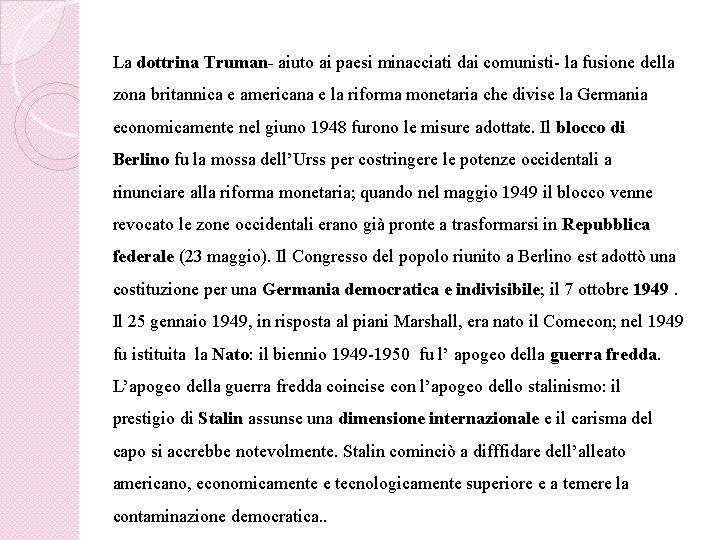 La dottrina Truman- aiuto ai paesi minacciati dai comunisti- la fusione della zona britannica