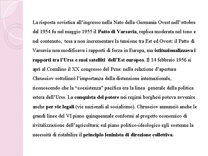 La risposta sovietica all’ingresso nella Nato della Germania Ovest nell’ottobre del 1954 fu nel