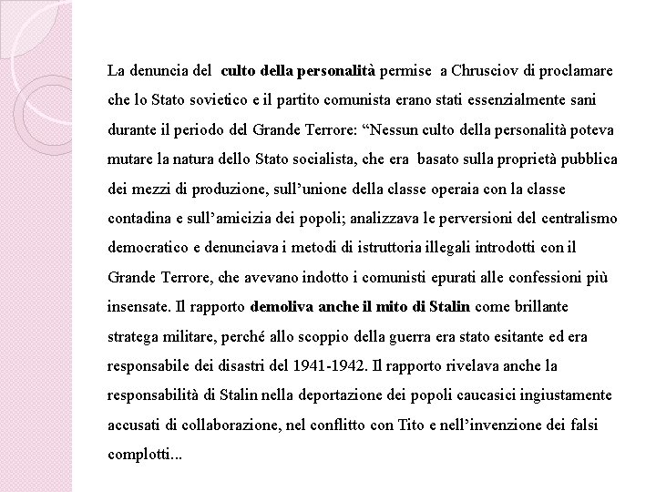 La denuncia del culto della personalità permise a Chrusciov di proclamare che lo Stato