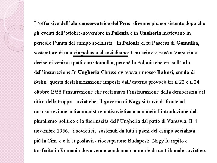 L’offensiva dell’ala conservatrice del Pcus divenne più consistente dopo che gli eventi dell’ottobre-novembre in