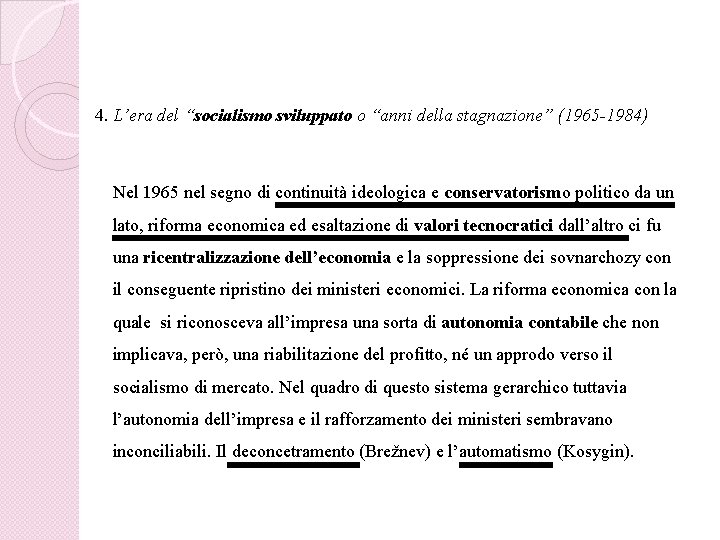 4. L’era del “socialismo sviluppato o “anni della stagnazione” (1965 -1984) Nel 1965 nel