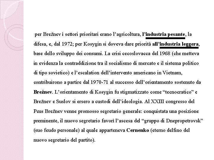 per Brežnev ì settori prioritari erano l’agricoltura, l’industria pesante, la difesa, e, dal 1972;