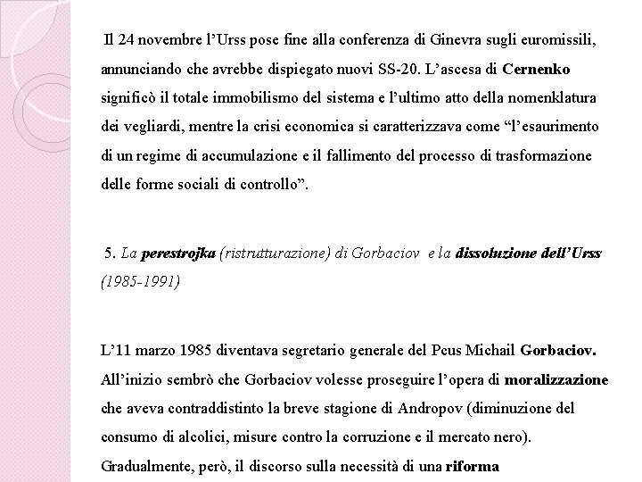 Il 24 novembre l’Urss pose fine alla conferenza di Ginevra sugli euromissili, annunciando che