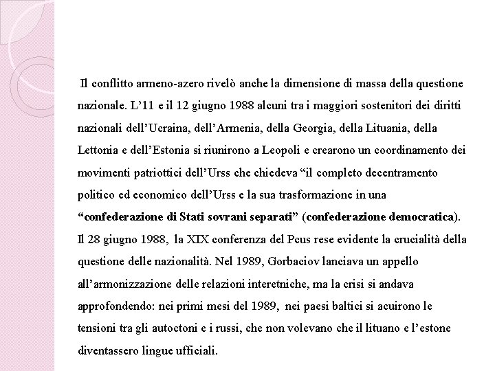 Il conflitto armeno-azero rivelò anche la dimensione di massa della questione nazionale. L’ 11