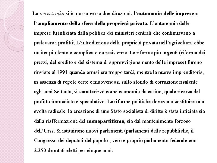 La perestrojka si è mossa verso due direzioni: l’autonomia delle imprese e l’ampliamento della