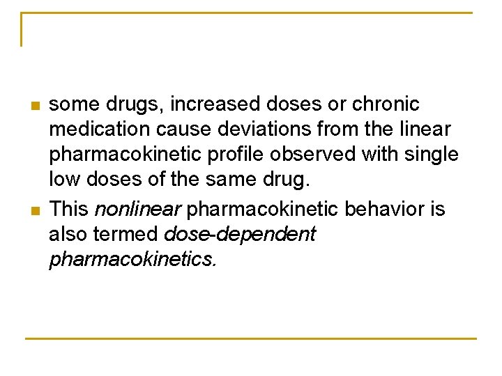 n n some drugs, increased doses or chronic medication cause deviations from the linear