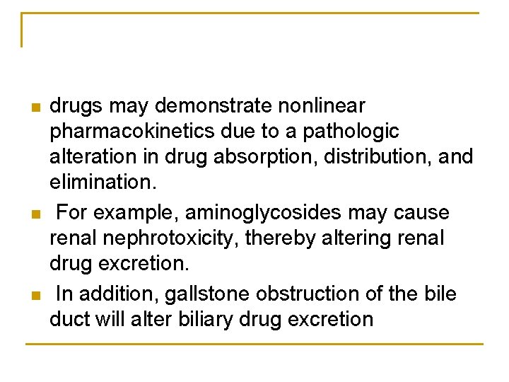 n n n drugs may demonstrate nonlinear pharmacokinetics due to a pathologic alteration in