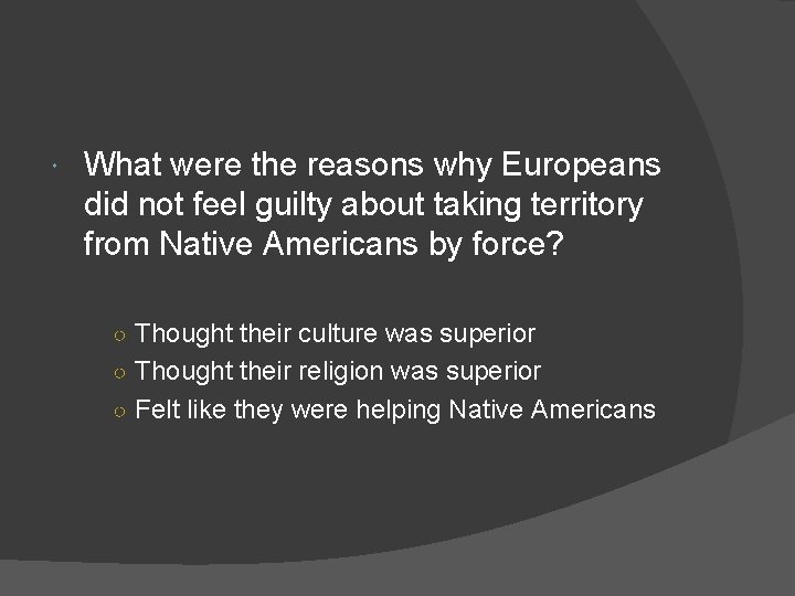  What were the reasons why Europeans did not feel guilty about taking territory