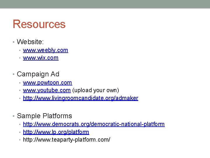 Resources • Website: • www. weebly. com • www. wix. com • Campaign Ad