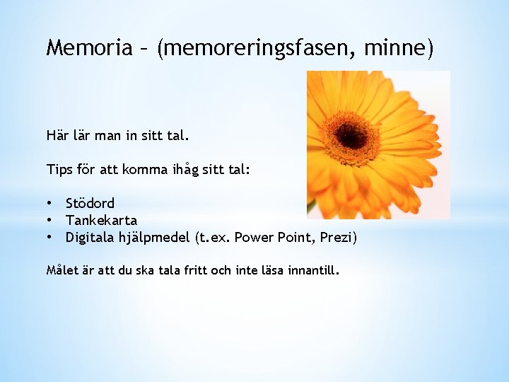 Memoria – (memoreringsfasen, minne) Här lär man in sitt tal. Tips för att komma