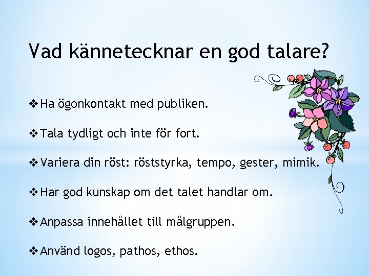 Vad kännetecknar en god talare? v. Ha ögonkontakt med publiken. v. Tala tydligt och