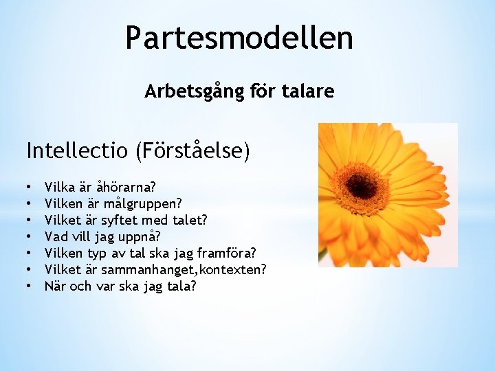 Partesmodellen Arbetsgång för talare Intellectio (Förståelse) • • Vilka är åhörarna? Vilken är målgruppen?