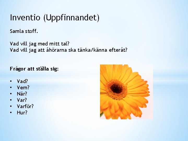 Inventio (Uppfinnandet) Samla stoff. Vad vill jag med mitt tal? Vad vill jag att