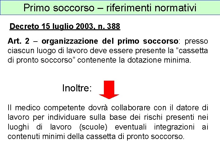 Primo soccorso – riferimenti normativi Decreto 15 luglio 2003, n. 388 Art. 2 –