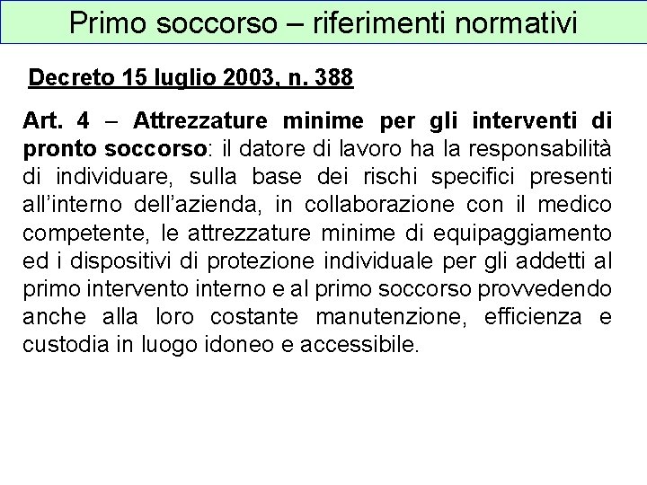 Primo soccorso – riferimenti normativi Decreto 15 luglio 2003, n. 388 Art. 4 –