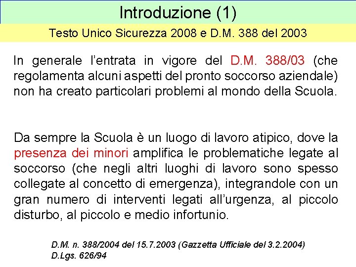 Introduzione (1) Testo Unico Sicurezza 2008 e D. M. 388 del 2003 In generale