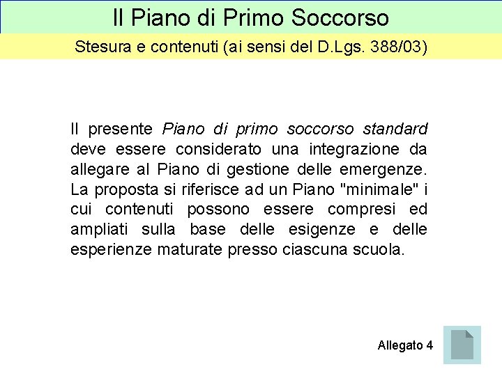 Il Piano di Primo Soccorso Stesura e contenuti (ai sensi del D. Lgs. 388/03)