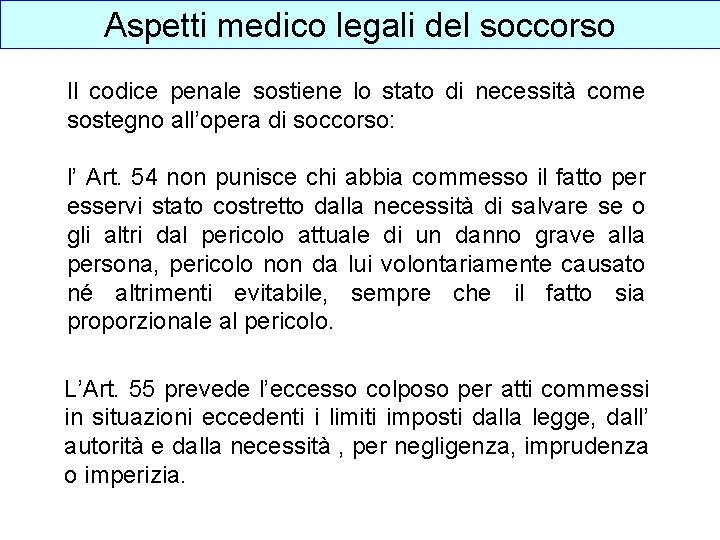 Aspetti medico legali del soccorso Il codice penale sostiene lo stato di necessità come