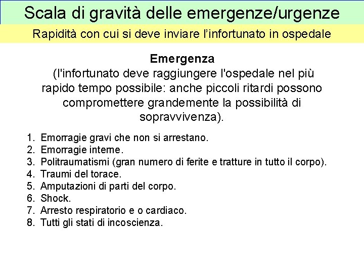 Scala di gravità delle emergenze/urgenze Rapidità con cui si deve inviare l’infortunato in ospedale