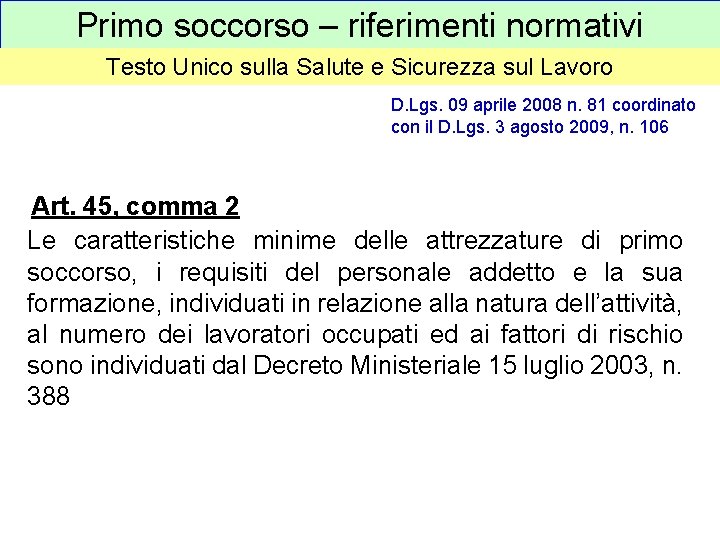 Primo soccorso – riferimenti normativi Testo Unico sulla Salute e Sicurezza sul Lavoro D.