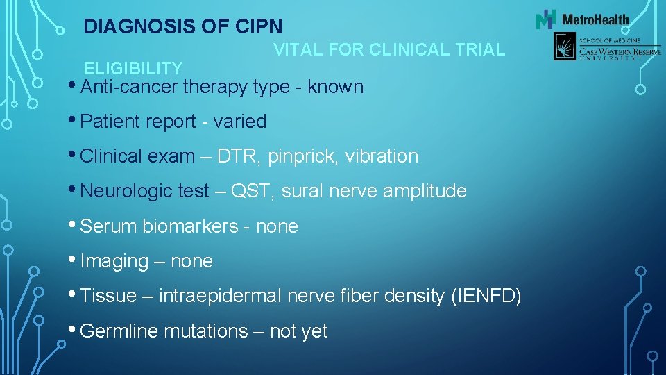 DIAGNOSIS OF CIPN ELIGIBILITY VITAL FOR CLINICAL TRIAL • Anti-cancer therapy type - known