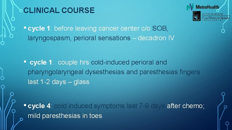 CLINICAL COURSE • cycle 1: before leaving cancer center c/o SOB, laryngospasm, perioral sensations