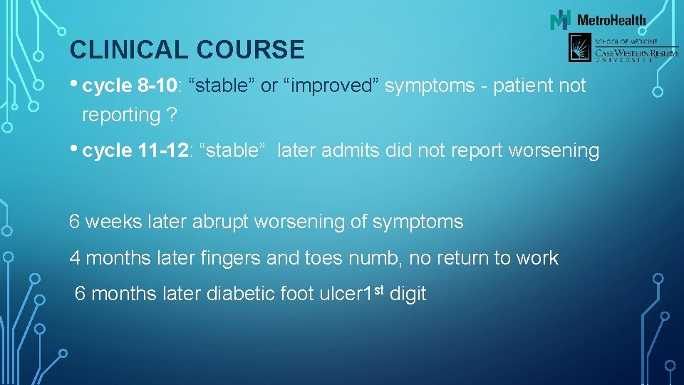 CLINICAL COURSE • cycle 8 -10: “stable” or “improved” symptoms - patient not reporting