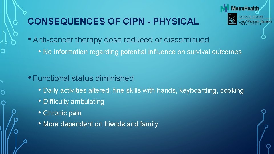 CONSEQUENCES OF CIPN - PHYSICAL • Anti-cancer therapy dose reduced or discontinued • No
