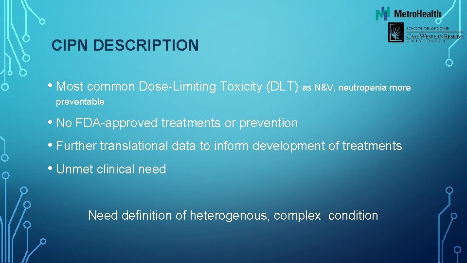 CIPN DESCRIPTION • Most common Dose-Limiting Toxicity (DLT) as N&V, neutropenia more preventable •