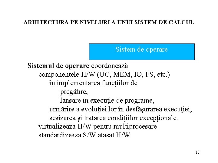 ARHITECTURA PE NIVELURI A UNUI SISTEM DE CALCUL Sistem de operare Sistemul de operare