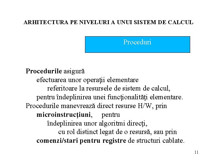 ARHITECTURA PE NIVELURI A UNUI SISTEM DE CALCUL Procedurile asigură efectuarea unor operaţii elementare