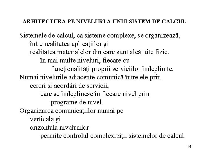 ARHITECTURA PE NIVELURI A UNUI SISTEM DE CALCUL Sistemele de calcul, ca sisteme complexe,