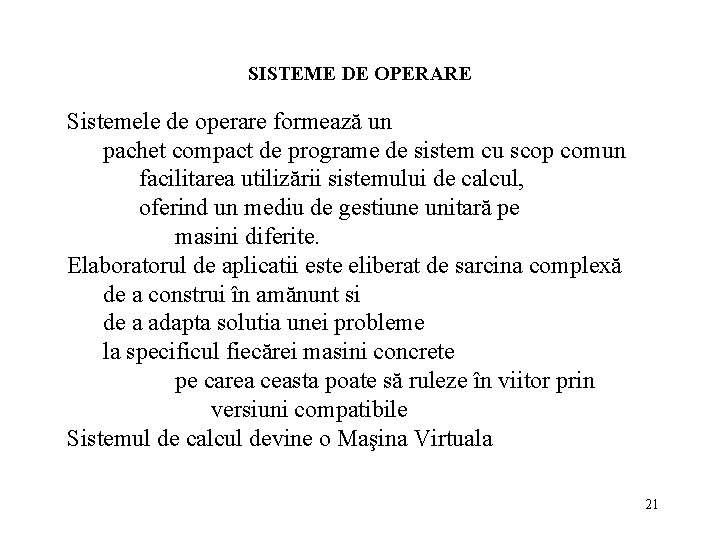 SISTEME DE OPERARE Sistemele de operare formează un pachet compact de programe de sistem