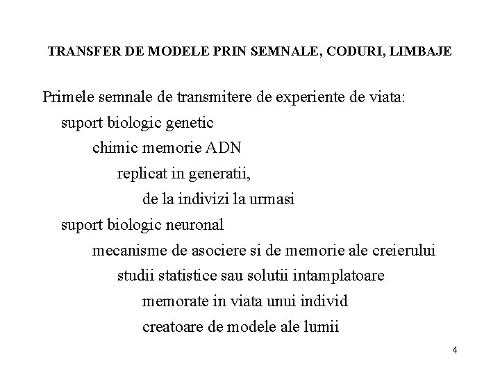 TRANSFER DE MODELE PRIN SEMNALE, CODURI, LIMBAJE Primele semnale de transmitere de experiente de