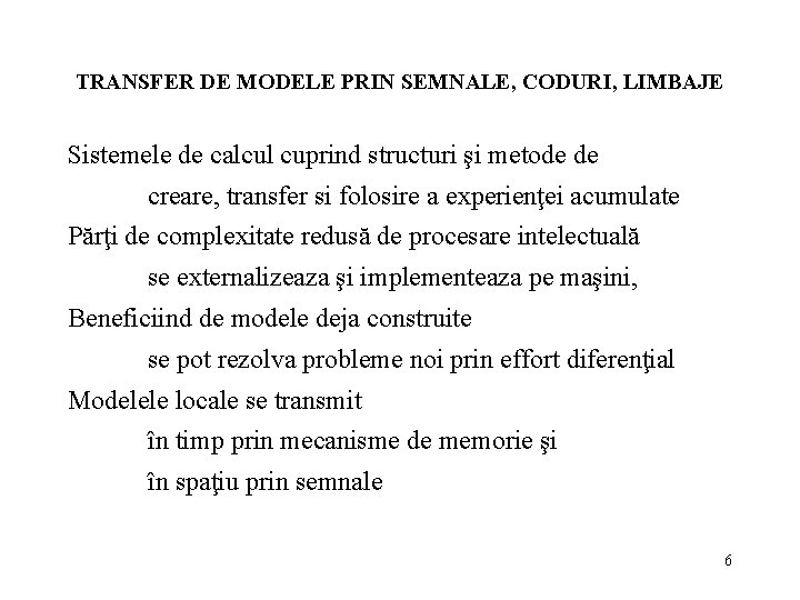 TRANSFER DE MODELE PRIN SEMNALE, CODURI, LIMBAJE Sistemele de calcul cuprind structuri şi metode