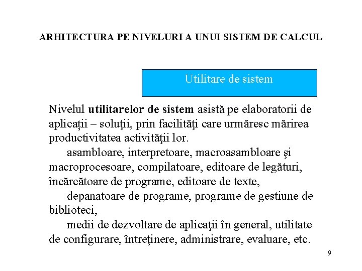 ARHITECTURA PE NIVELURI A UNUI SISTEM DE CALCUL Utilitare de sistem Nivelul utilitarelor de