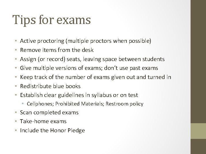 Tips for exams • • Active proctoring (multiple proctors when possible) Remove items from