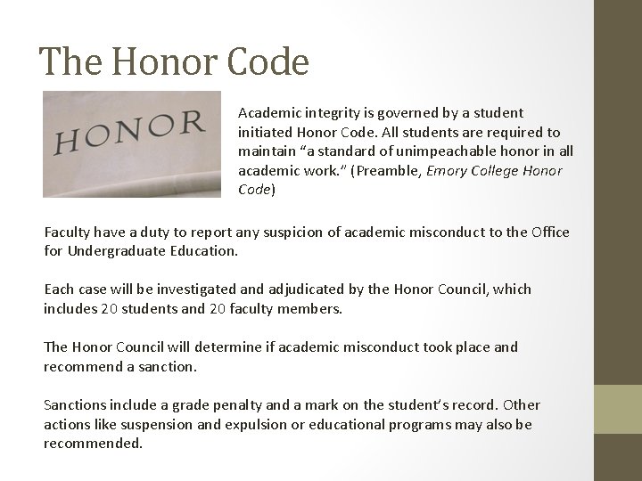The Honor Code Academic integrity is governed by a student initiated Honor Code. All