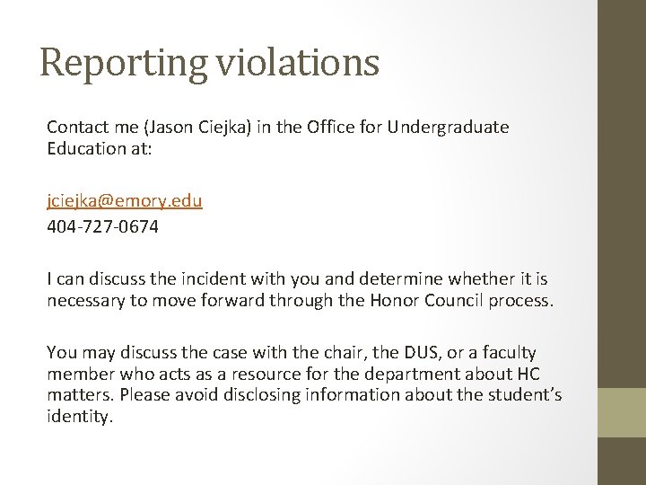 Reporting violations Contact me (Jason Ciejka) in the Office for Undergraduate Education at: jciejka@emory.
