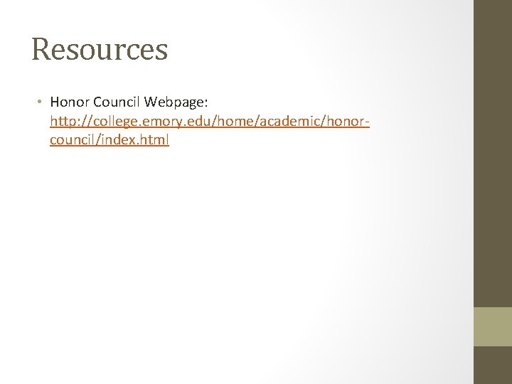 Resources • Honor Council Webpage: http: //college. emory. edu/home/academic/honorcouncil/index. html 