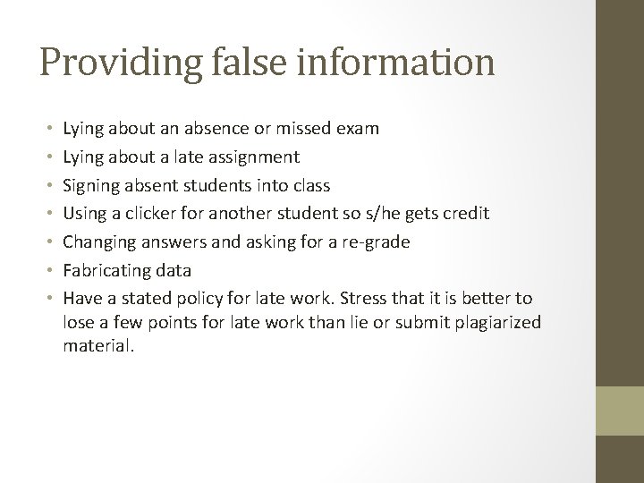 Providing false information • • Lying about an absence or missed exam Lying about