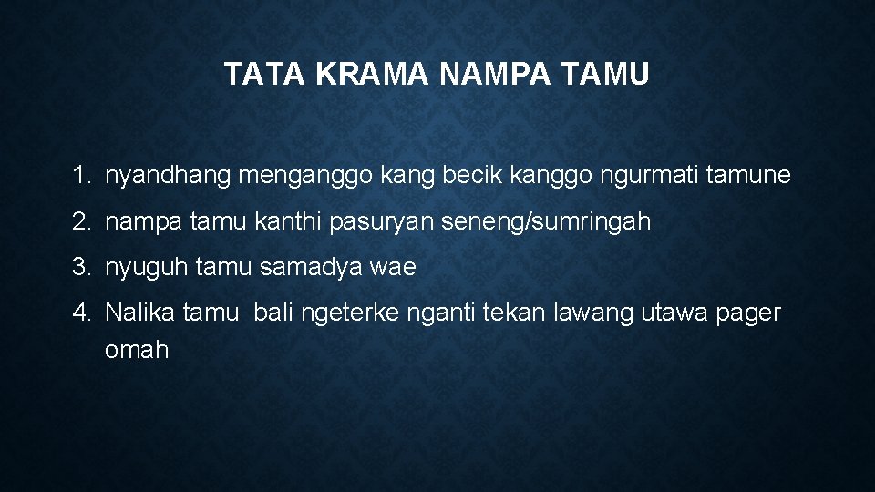 TATA KRAMA NAMPA TAMU 1. nyandhang menganggo kang becik kanggo ngurmati tamune 2. nampa